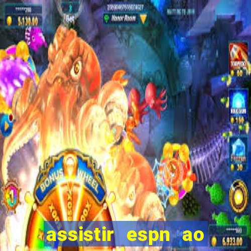 assistir espn ao vivo multicanais